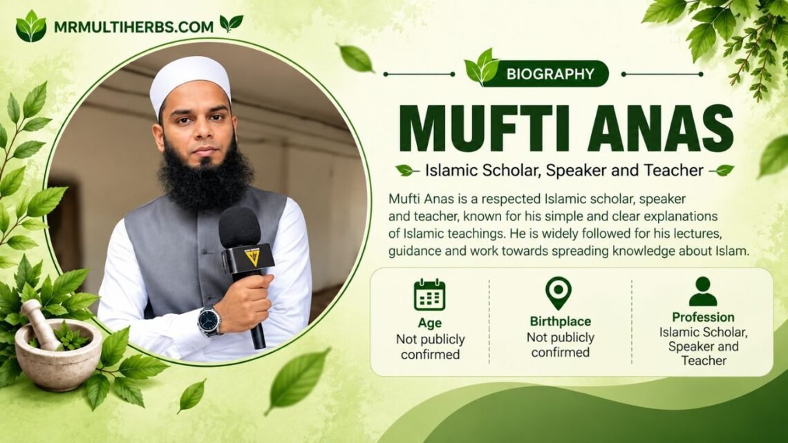 Mufti Anas: Age, Wife, Business, Family and Net Worth